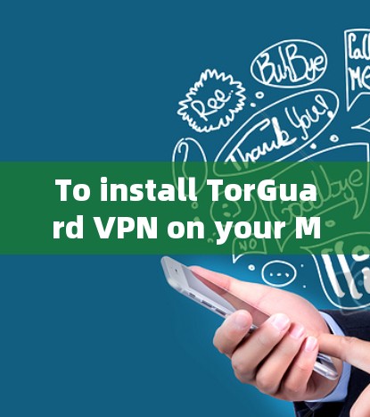 To install TorGuard VPN on your Mac,follow these steps: To install TorGuard VPN on your Mac,follow these steps: