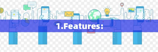 1.Features: 1.Features: