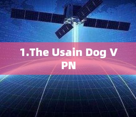 1.The Usain Dog VPN 1.The Usain Dog VPN
