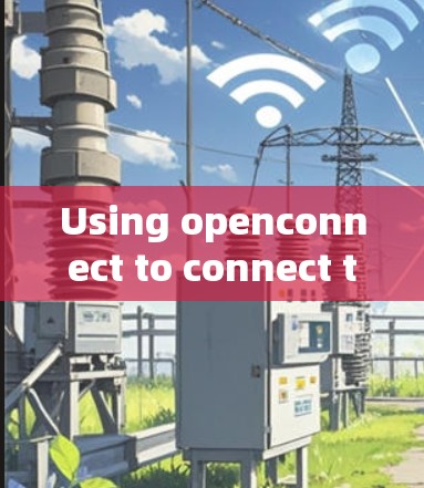 Using openconnect to connect to a device Using openconnect to connect to a device