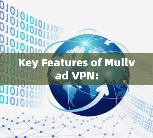 Key Features of Mullvad VPN: Key Features of Mullvad VPN: