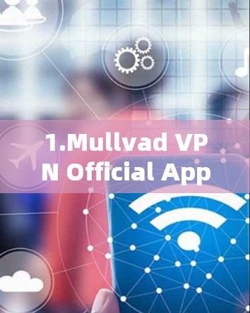 1.Mullvad VPN Official App)