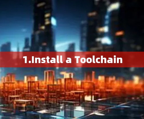 1.Install a Toolchain