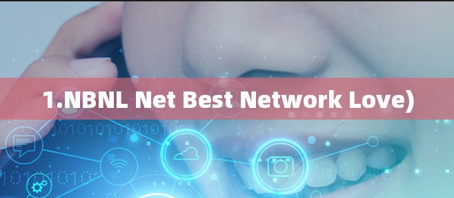 1.NBNL Net Best Network Love)